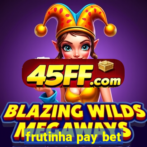 frutinha pay bet